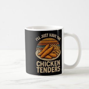 I’ll Just Have The Chicken Tenders, Funny Humour F Coffee Mug