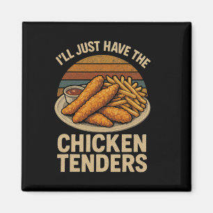 I’ll Just Have The Chicken Tenders, Funny Humour F Magnet