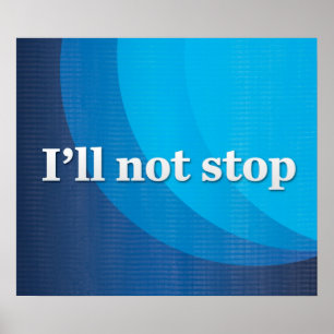 I’ll not stop poster