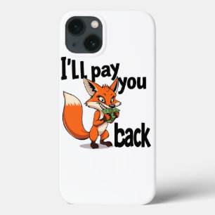 I"ll pay you back iPhone 13 case