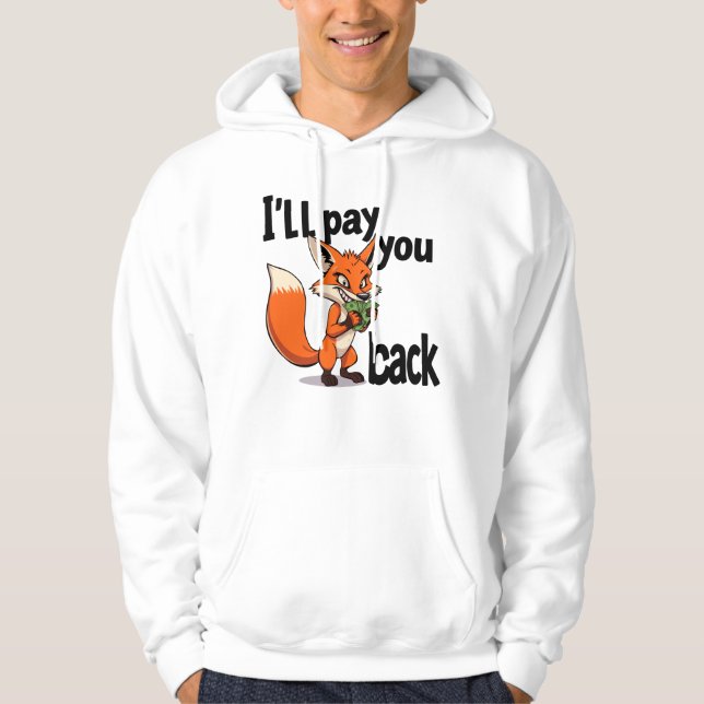 I"ll pay you back hoodie (Front)