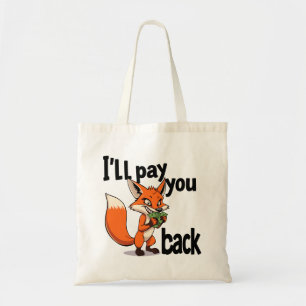 I"ll pay you back tote bag