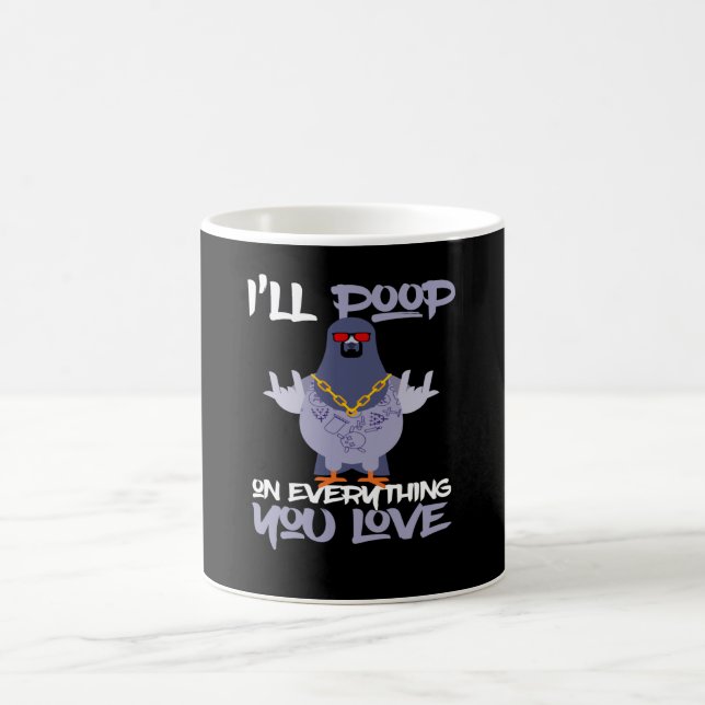 I ll Poop On Everything You Love Pigeon Coffee Mug (Center)