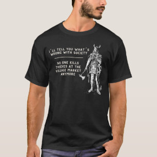 I´ll Tell You Whats Wrong With Society Nordic Vik T-Shirt