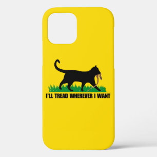 I’ll Tread Wherever I Want iPhone 12 Pro Case