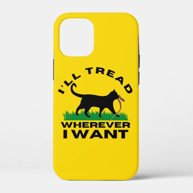I’ll Tread Wherever I Want  Case-Mate iPhone Case (Back)