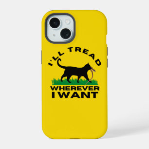 I’ll Tread Wherever I Want iPhone 15 Case