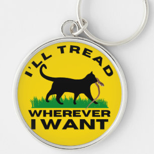 I’ll Tread Wherever I Want Key Ring
