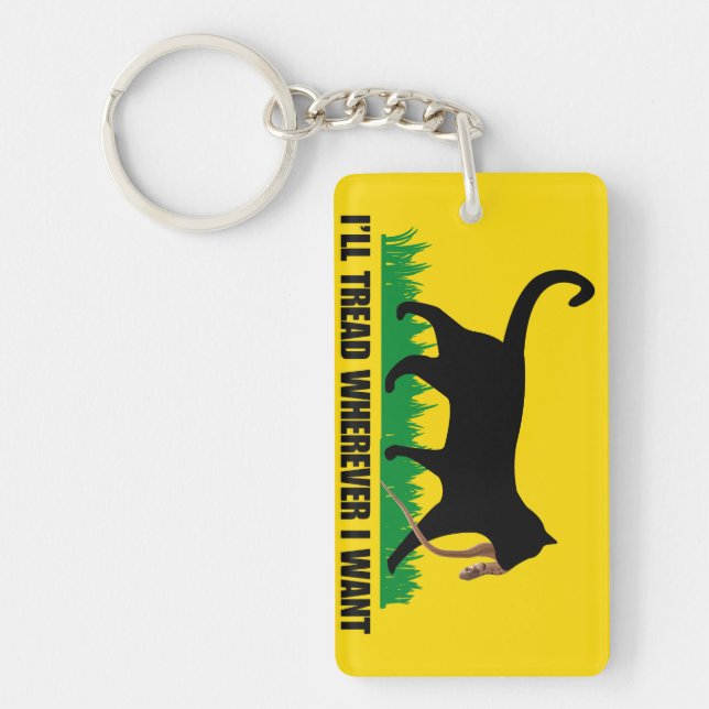I’ll Tread Wherever I Want  Key Ring (Front)