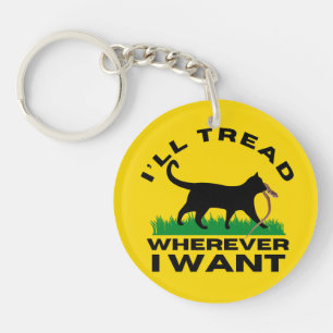 I’ll Tread Wherever I Want  Key Ring