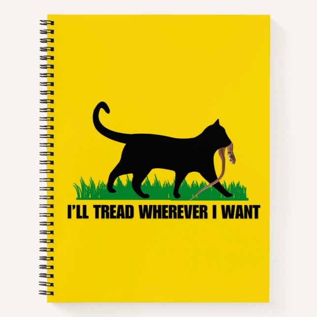 I’ll Tread Wherever I Want  Notebook (Front)