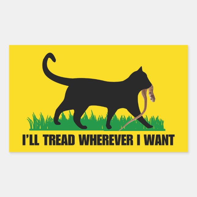 I’ll Tread Wherever I Want  Rectangular Sticker (Front)