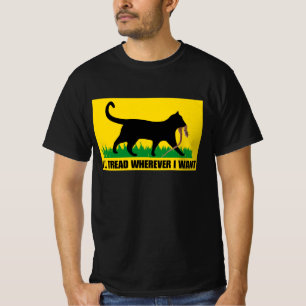 I’ll Tread Wherever I Want  T-Shirt