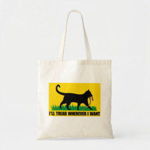 I’ll Tread Wherever I Want Tote Bag