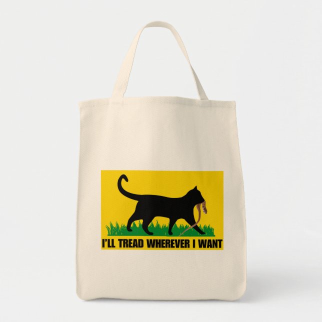 I’ll Tread Wherever I Want  Tote Bag (Front)