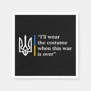 I’ll Wear the Costume When This War Is Over Napkin