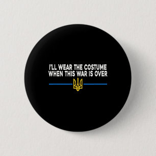 I’ll Wear The Costume When This War Is Over Suppor 6 Cm Round Badge