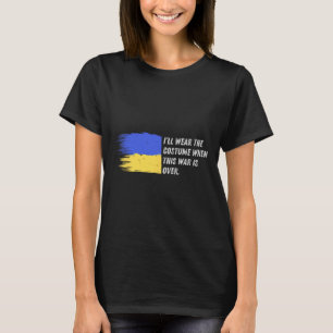 I’ll Wear The Costume When This War Is Over – Ukra T-Shirt