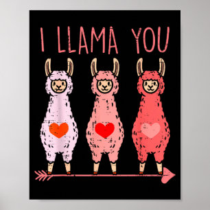 I Llama You Cute Valentines Day Alpaca Girls Women Poster