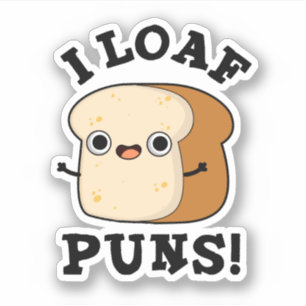 I Loaf Puns Cute Bread Pun Sticker