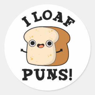 I Loaf Puns Funny Bread Pun  Classic Round Sticker
