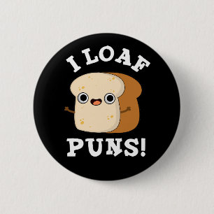 I Loaf Puns Funny Bread Pun Dark BG 6 Cm Round Badge