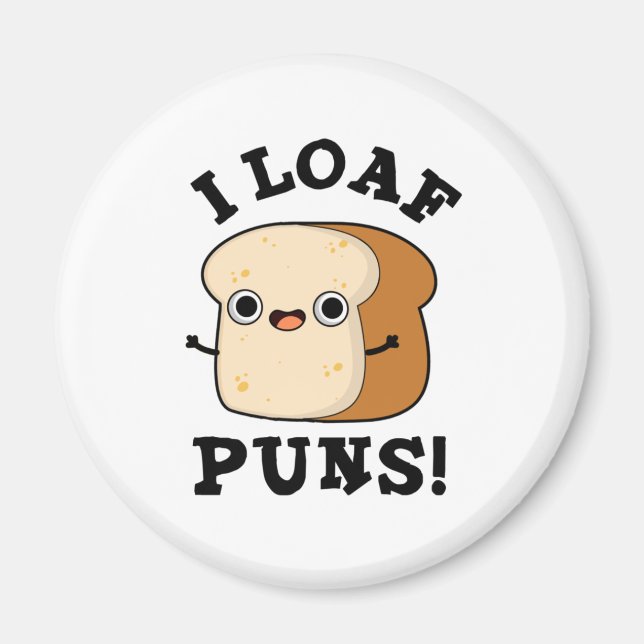 I Loaf Puns Funny Bread Pun  Magnet (Front)