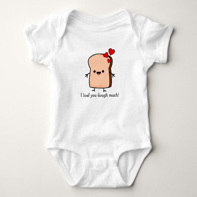 I Loaf You Dough Much Toast Bread  Baby Bodysuit (Front)