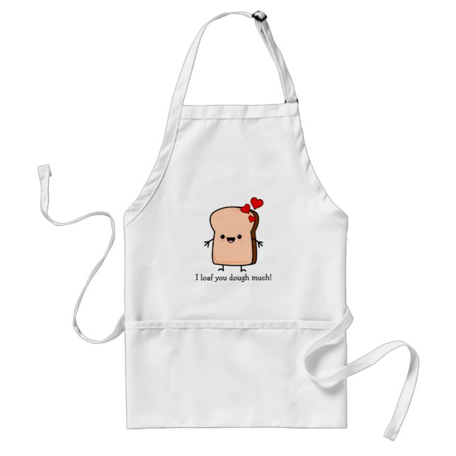 I Loaf You Dough Much Toast Bread  Standard Apron (Front)