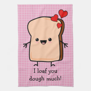 I Loaf You Dough Much Toast Bread  Tea Towel