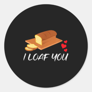 I Loaf You - Funny Pun Valentines Day  Classic Round Sticker
