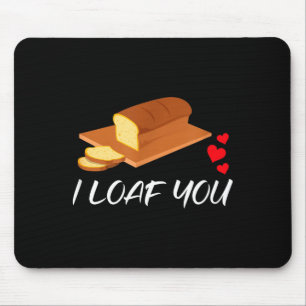 I Loaf You - Funny Pun Valentines Day  Mouse Pad