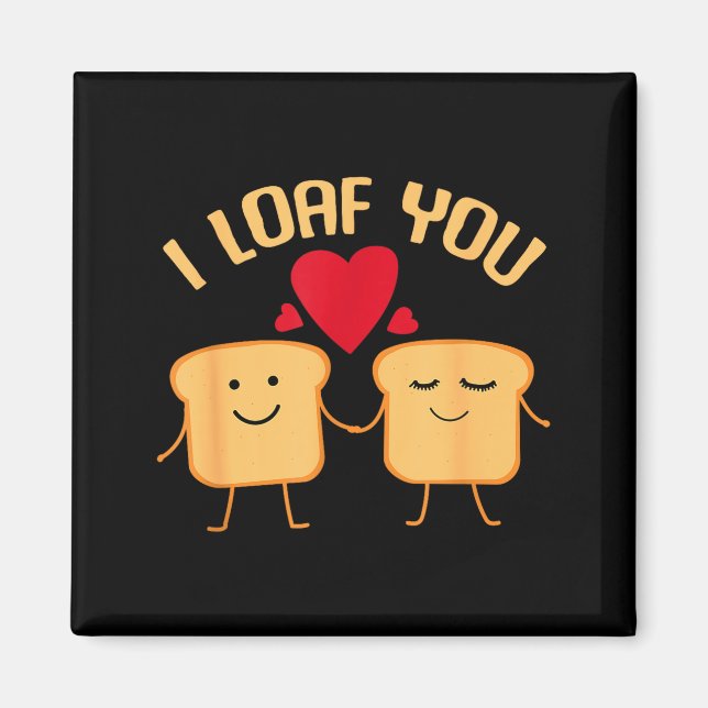 I Loaf You Funny Valentine's Day Bread Lover Gift  Magnet (Front)