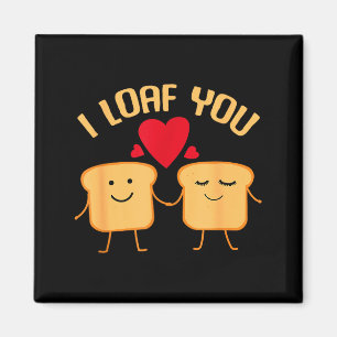 I Loaf You Funny Valentines Day Bread Lover Gift Magnet