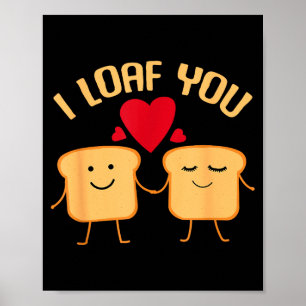I Loaf You Funny Valentine's Day Bread Lover Gift  Poster