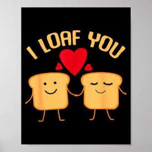 I Loaf You Funny Valentines Day Bread Lover Gift Poster