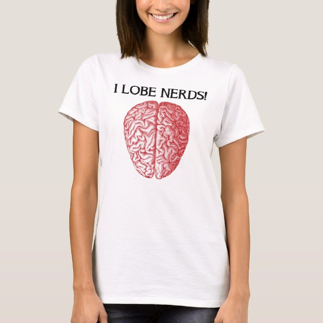 I Lobe Nerds Love Funny T-Shirt (Front)