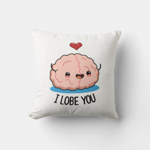 I Lobe You Funny Brain Pun Cushion