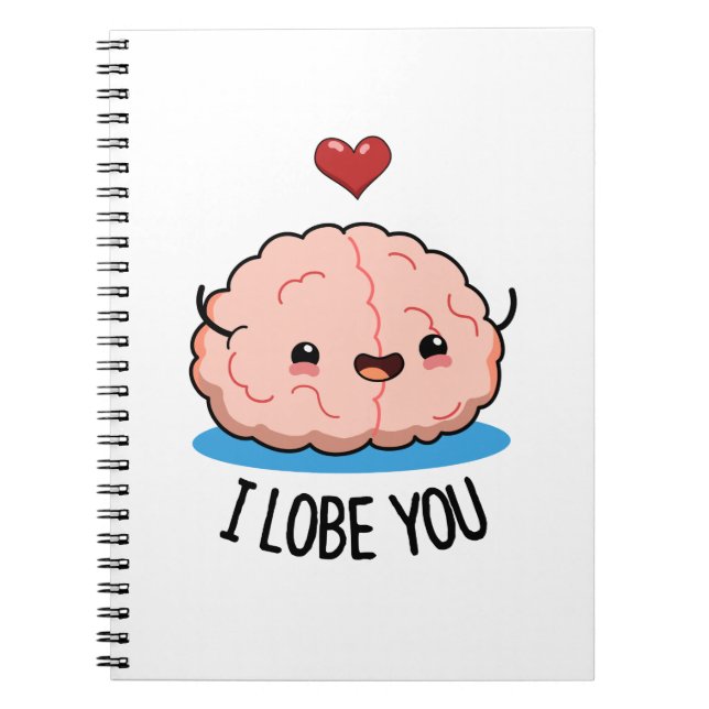 I Lobe You Funny Brain Pun  Notebook (Front)