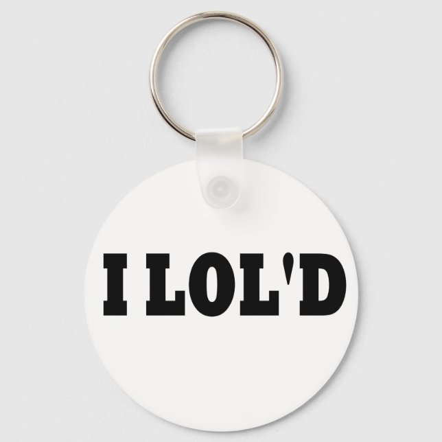 I LOL'd Key Ring (Front)