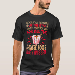I Look At All The People At The Gym Chinese Food T-Shirt