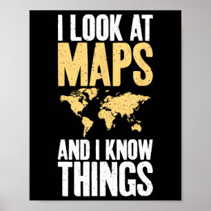 I Look At Maps And I Know Things Teacher Geographe Poster