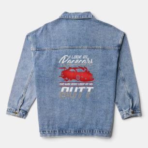 I Look At Racecars The Way Guys Look At My Butt - Denim Jacket