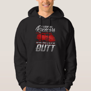 I Look At Racecars The Way Guys Look At My Butt - Hoodie