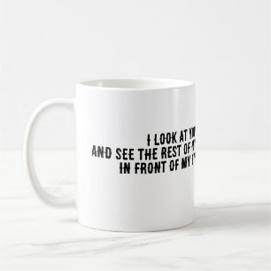I look at you coffee mug