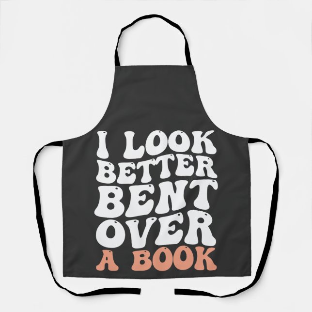 I Look Better Bent Over A Book Apron (Front)