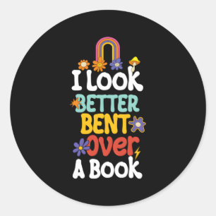 I Look Better Bent Over A Book Classic Round Sticker