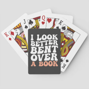 I Look Better Bent Over A Book Playing Cards