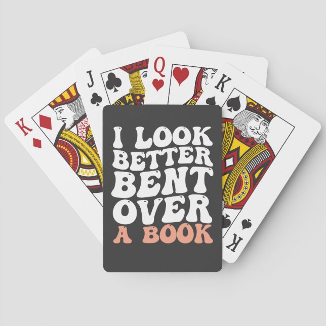 I Look Better Bent Over A Book Playing Cards (Back)