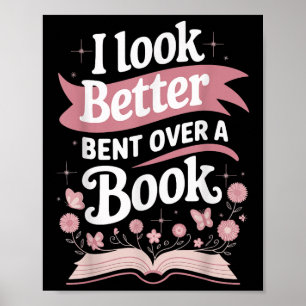 I Look Better Bent Over A Book Poster